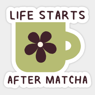 Life Starts After Matcha Sticker